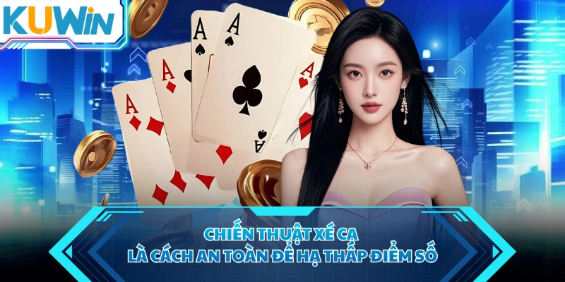 Chiến thuật xé cạ là cách an toàn để hạ thấp điểm số