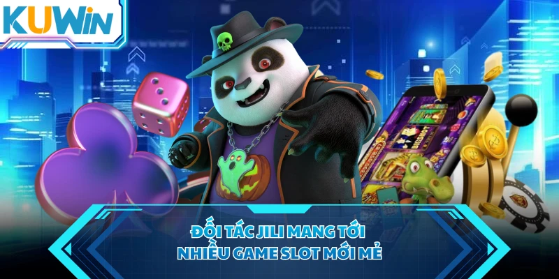 Đối tác JILI mang tới nhiều game slot mới mẻ
