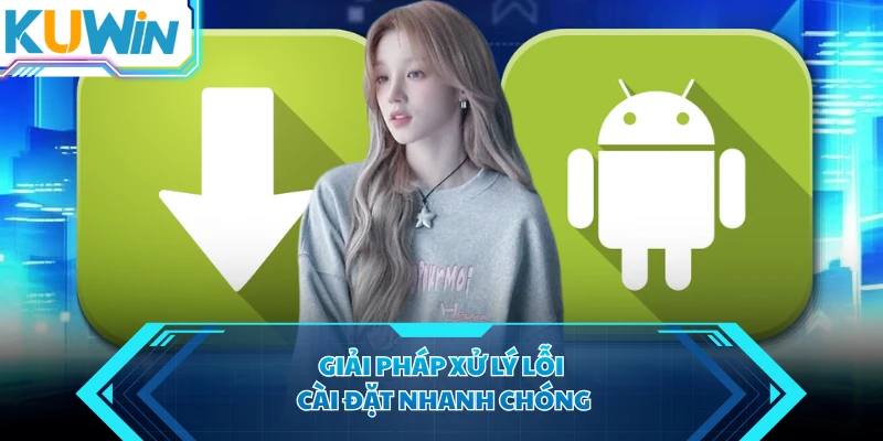 Giải pháp xử lý lỗi cài đặt nhanh chóng