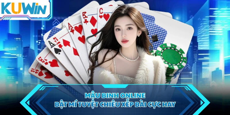 Mậu Binh Online - Bật Mí Tuyệt Chiêu Xếp Bài Cực Hay