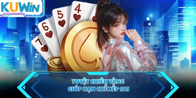 Tuyệt chiêu vàng giúp hạn chế xếp sai